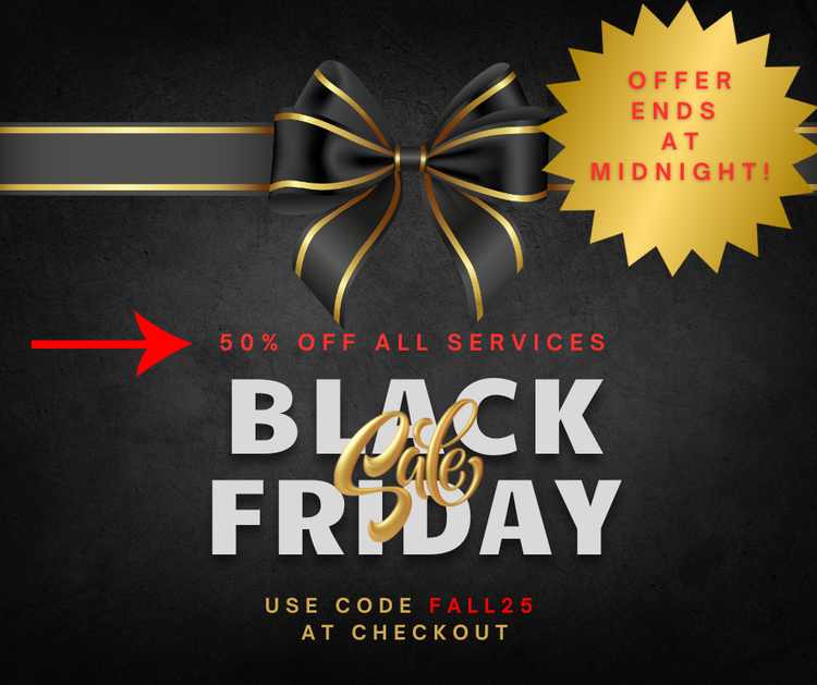 50% Off All Services - Black Friday Only (Code Inside)