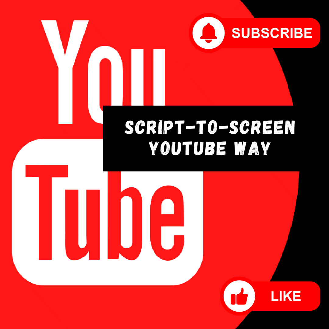 Script-to-Screen the YouTube Way (Free Subscription)